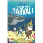 Cei trei mici narvali - Stewart Ross