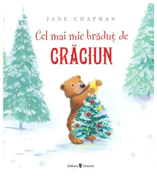 Cel mai mic brăduț de Crăciun - Hardcover - Jane Chapman - Univers