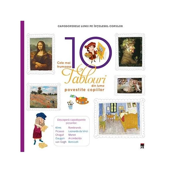 Cele mai frumoase 10 tablouri din lume povestite copiilor - Hardcover - Larousse - RAO