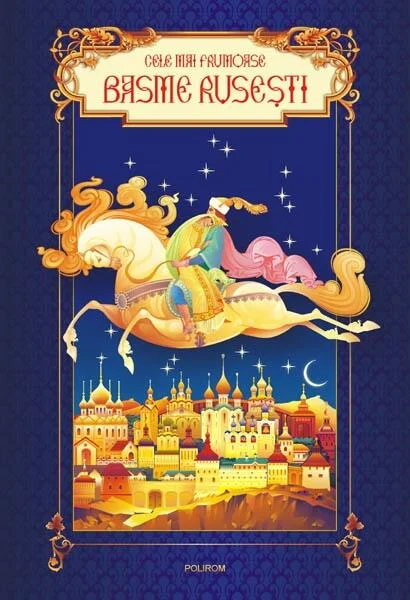 Cele mai frumoase basme ruseşti - Hardcover - Ilie Danilov, Iozefina Danilov - Polirom