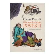 Cele mai frumoase povesti - Charles Perrault. Cu ilustratii de Gustave Dore