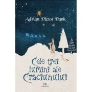 Cele trei lumini ale Craciunului - Adrian Victor Vank