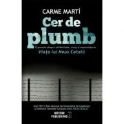 Cer de plumb. Viata lui Neus Catala - Carme Marti