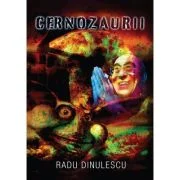 Cernozaurii - Radu Dinulescu