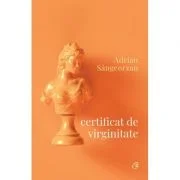 Certificat de virginitate - Adrian Sangeorzan