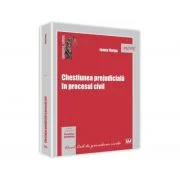 Chestiunea prejudiciala in procesul civil - Ioana Varga