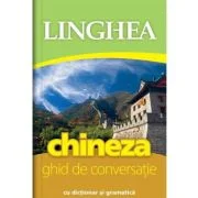 Chineza. Ghid de conversatie roman-chinez cu dictionar si gramatica
