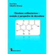 Chinolone antibacteriene. Evolutie si perspective de dezvoltare (Aura Rusu, Valentina Uivarosi)