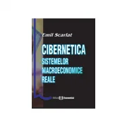 Cibernetica sistemelor macroeconomice reale - Emil Scarlat