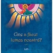 Cine a facut lumea noastra? - Anca Stanciu