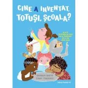 Cine a inventat, totusi, scoala? Si alte intrebari pe care nu ai indraznit sa le pui pana acum - Shoham Smith