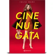 Cine nu e gata - Iulia Nani