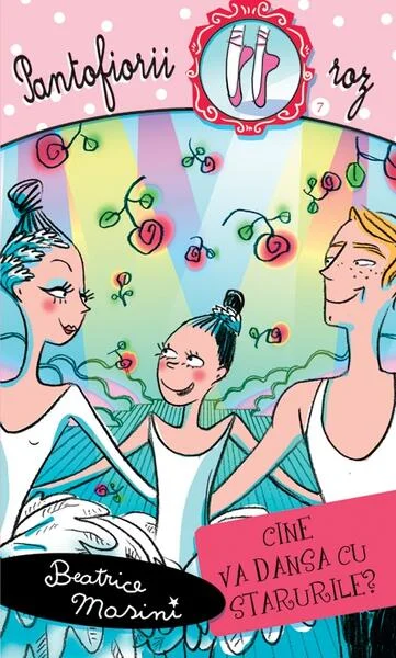 Cine va dansa cu starurile? Pantofiorii roz (Vol. 7) - Paperback brosat - Beatrice Masini - RAO