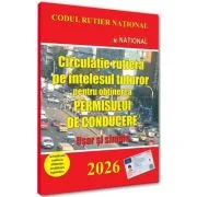 Circulatie rutiera pe intelesul tuturor pentru obtinerea permisului de conducere. Usor si simplu - 2026
