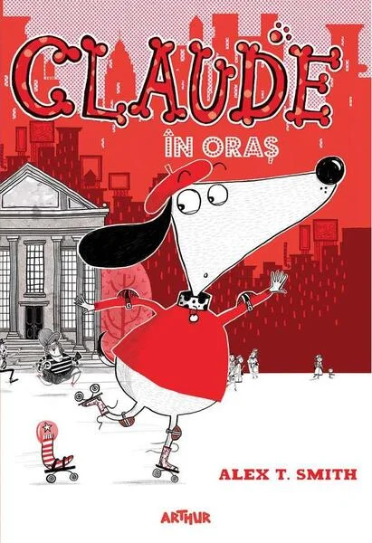 Claude în oraș (Vol. 1) - Hardcover - Alex T. Smith - Arthur
