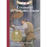 Cocosatul de la Notre-Dame. Repovestire dupa romanul lui Victor Hugo. - Deanna McFadden