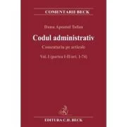 Codul administrativ. Comentariu pe articole. Vol. I (partea I-II/art. 1-74) - Dana Apostol Tofan