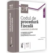 Codul de procedura fiscala comentat si adnotat cu legislatie secundara si complementara, jurisprudenta si instructiuni - 2025 - Emilian Duca