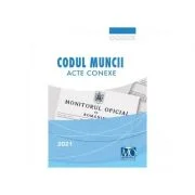 Codul Muncii. Acte conexe Editia a 18-a