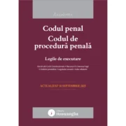 Codul penal. Codul de procedura penala. Legile de executare. Actualizat la 10 septembrie 2025