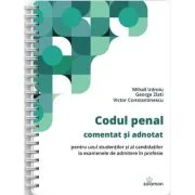Codul penal comentat si adnotat pentru uzul studentilor si al candidatilor la examenele de admitere in profesie (editie 2025) - Mihail Udroiu