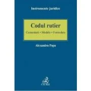 Codul rutier. Comentarii - Modele - Formulare - Alexandru Popa