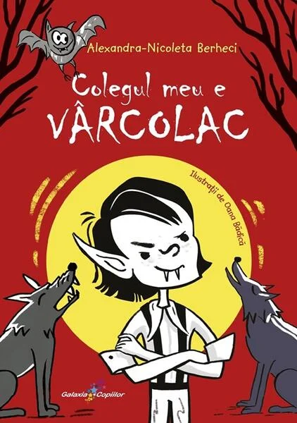 Colegul meu e vârcolac - Paperback brosat - Alexandra-Nicoleta Berheci - Galaxia Copiilor