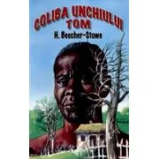 Coliba unchiului Tom - Harriet Beecher Stowe