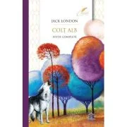 Colt Alb. Editie completa. Colectia clasici - Jack London