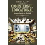 Cominternul educational si descolarizarea digitala - Mircea Platon