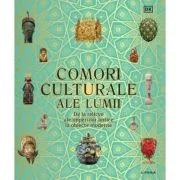 Comori culturale ale lumii. De la relicve ale imperiilor antice la obiecte moderne - DK