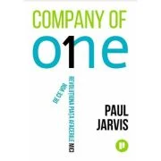 Company of One. De ce vor revolutiona piata afacerile mici - Paul Jarvis