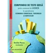 Compendiu de teste grila pentru examenul de licenta la specializarea Economia comertului, turismului si serviciilor - Emilia Pascu