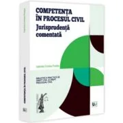 Competenta in procesul civil. Jurisprudenta comentata - Gabriela Cristina Frentiu
