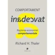 Comportament inadecvat. Nasterea economiei comportamentale - Richard H. Thaler