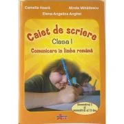 Comunicare in limba romana. Caiet de scriere pentru clasa 1 semestrele 1-2 - Camelia Hoara