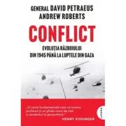 Conflict. Evolutia razboiului din 1945 pana la luptele din Gaza - General David Petraeus, Andrew Roberts