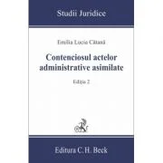 Contenciosul actelor administrative asimilate Editia a II-a - Emilia Lucia Catana