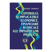 Controlul si implicatiile economice, financiare si fiscale ale impozitelor indirecte - Luminita Ionescu