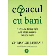 Copacul cu bani. O poveste despre cum poti gasi o avere in propria curte - Chris Guillebeau