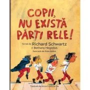 Copii, nu exista parti rele! - Richard C. Schwartz