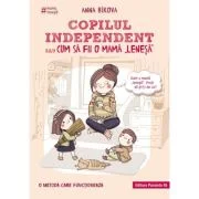 Copilul independent sau cum sa fii o mama lenesa - Anna Bikova