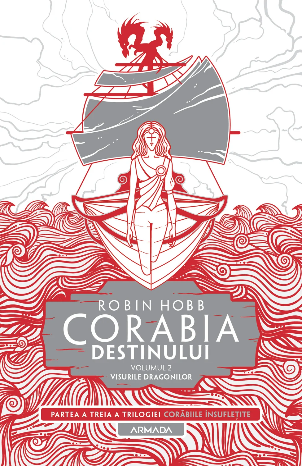 Corabia destinului vol.2 - Visurile dragonilor (Trilogia CORĂBIILE ÎNSUFLEȚITE, partea a III-a)