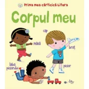 Corpul meu. Prima mea carticica Litera