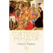 Cortegiul magilor - Adrian Popescu