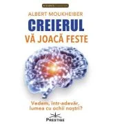 Creierul va joaca feste - Albert Moukheiber