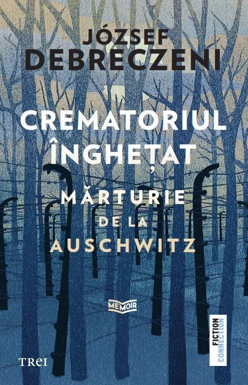 Crematoriul înghețat: mărturie de la Auschwitz  - József Debreczeni