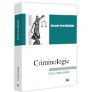 Criminologie. Curs universitar - Alexandru Florin Magureanu