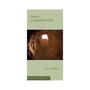 Cristos si problemele tale - Jay E. Adams