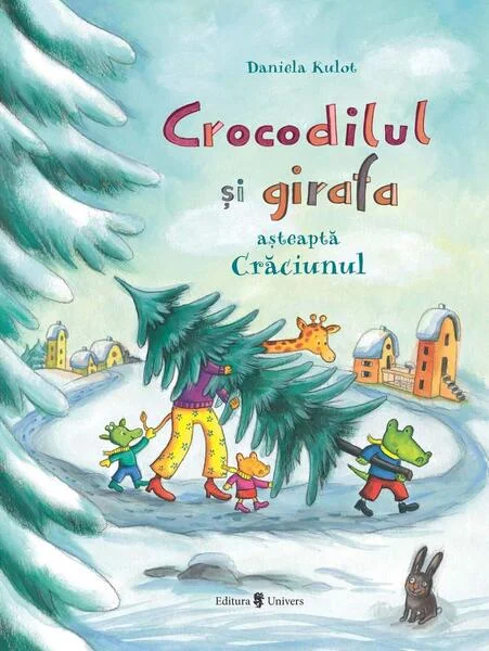 Crocodilul și girafa așteaptă Crăciunul - Hardcover - Daniela Kulot - Univers